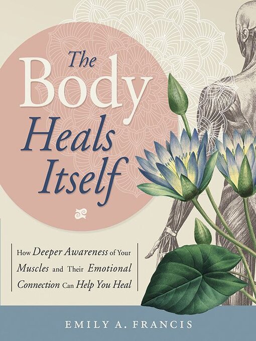 Title details for The Body Heals Itself by Emily A. Francis - Available